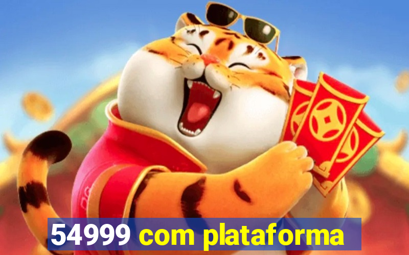 54999 com plataforma